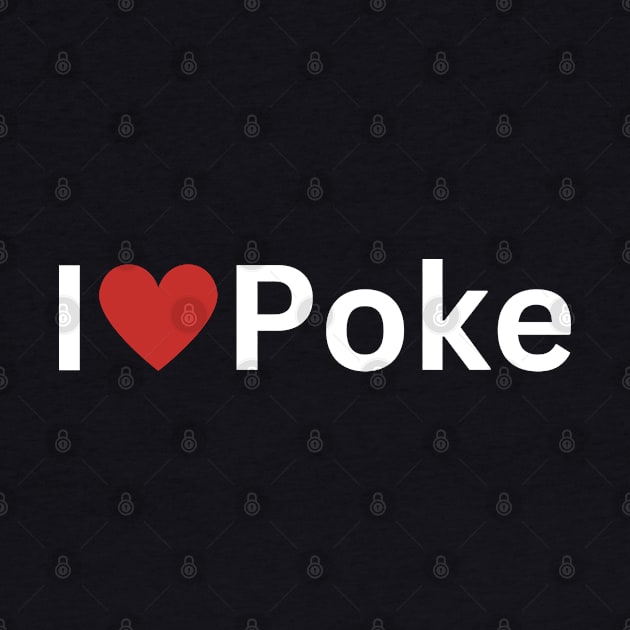 I Love Poke by Hayden Mango Collective 